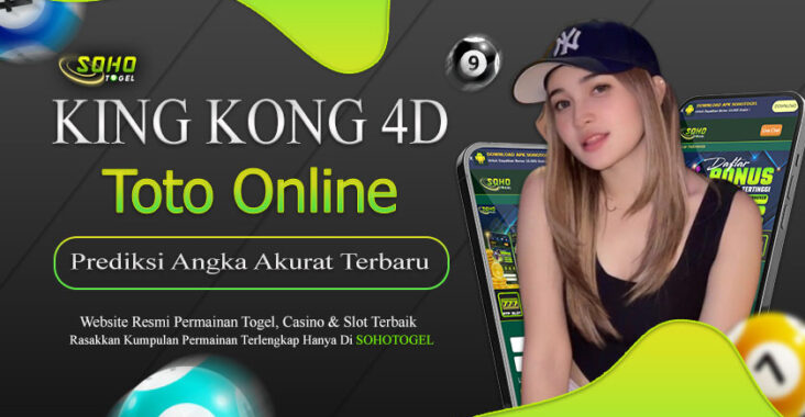 Sohotogel : Prediksi Toto Online KING KONG 4D Terakurat